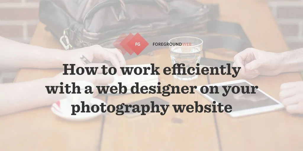 Working with a great web-designer can totally super-charge your photography business, but it's important to build a good work relationship.